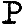 P
